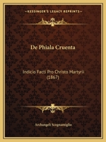 De Phiala Cruenta: Indicio Facti Pro Christo Martyrii (1867) 1167603966 Book Cover