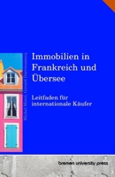 Immobilien in Frankreich und Übersee: Leitfaden für internationale Käufer (German Edition) 3690351278 Book Cover