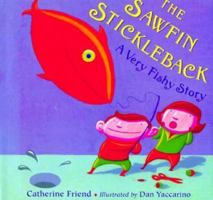 The Sawfin Stickleback: A Very Fishy Story 1562824732 Book Cover