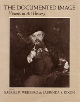 The Documented Image: Visions in Art History 0815624107 Book Cover