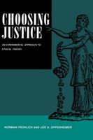 Choosing Justice: An Experimental Approach to Ethical Theory 0520084373 Book Cover