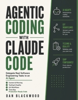 Agentic Coding with Claude Code: Delegate Real Software Engineering Tasks to an AI Agent: Context, Planning, Testing, and Git Workflows That Ship Production-Ready Code B0HG7QFG5K Book Cover