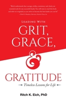 Leading with Grit, Grace and Gratitude : Timeless Lesson for Life 0578698285 Book Cover