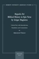 Magnalia Dei. Biblical History in Epic Verse by Grigor Magistros (the First Literary Epic in Medieval Armenian): Critical Text, with Introduction, Translation, and Commentary 9042925078 Book Cover