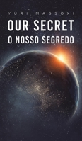 Our Secret - O Nosso Segredo 1788488407 Book Cover