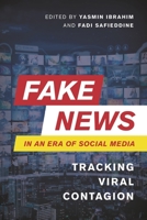 Fake News in an Era of Social Media: Tracking Viral Contagion 1538148153 Book Cover