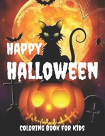Happy Halloween Coloring Book For Kids: Kids Coloring Book with Spooky & Cute Characters, and Relaxing B09DFK1V12 Book Cover