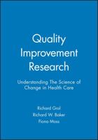 Quality Improvement Research: Understanding The Science of Change in Health Care: Understanding the Science of Change in Healthcare 0727916408 Book Cover