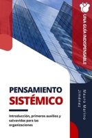 Pensamiento sistémico: Introducción, primeros auxilios y salvavidas para las organizaciones B0BZ2WFVSQ Book Cover