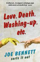 Love, Death, Washing-up, Etc: Joe Bennett Sorts It Out 1847391087 Book Cover