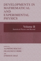 Developments in Mathematical and Experimental Physics: Volume B: Statistical Physics and Beyond 1461349656 Book Cover