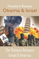 President Barack Obama & Israel: The Relation Between Israel & America: Israel–United States Relations B093RP1FNB Book Cover