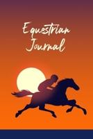 Equastrian Journal: Record Your Horseback Riding Practices, Lessons, And Competitions 1693246287 Book Cover