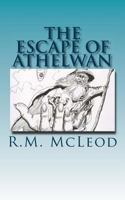 The Escape of Athelwan: A Charlie Braithwaite Story 1530979277 Book Cover