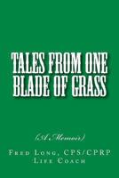 Tales from One Blade of Grass: (a Memoir) 1494807963 Book Cover