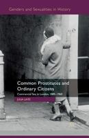 Common Prostitutes and Ordinary Citizens: Commercial Sex in London, 1885-1960 0230230547 Book Cover