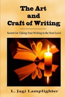 The Art and Craft of Writing: Secrets for Taking Your Writing to the Next Level 1953739040 Book Cover