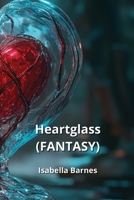 Heartglass (FANTASY) B0DPR8969Z Book Cover
