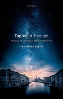 Topics of Thought: The Logic of Knowledge, Belief, Imagination 0192857495 Book Cover