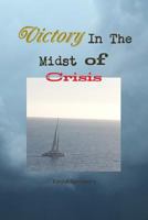 Victory In The Midst of Crisis 1435745272 Book Cover
