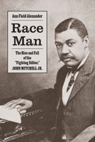 Race Man: The Rise and Fall of the "Fighting Editor," John Mitchell Jr. (The American South Series) 0813952417 Book Cover