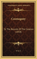 Cosmogony: Or The Records Of The Creation 1120183022 Book Cover