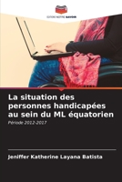 La situation des personnes handicapées au sein du ML équatorien (French Edition) 6206929752 Book Cover