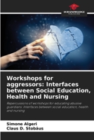 Workshops for aggressors: Interfaces between Social Education, Health and Nursing 620864576X Book Cover
