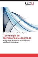 Tecnología de Membranas:Desgomado: Desgomado de Mezclas Aceite/Hexano utilizando Membranas 3847353489 Book Cover