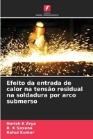 Efeito da entrada de calor na tensão residual na soldadura por arco submerso (Portuguese Edition) 6209934846 Book Cover