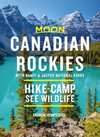 Moon Canadian Rockies: With Banff & Jasper National Parks 1640498818 Book Cover