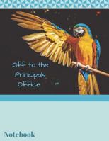 Off to the Principals Office Notebook : Composition Writing Book 1726804828 Book Cover