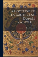 La Doctrine De La Sainte Cène D'après Zwingle...... 102235227X Book Cover
