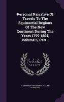 Voyage Aux R�gions �quinoxiales Du Nouveau Continent, Fait En 1790, 1800, 1801, 1802, 1803 Et 1804, Volume 5... 1018187391 Book Cover