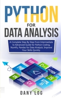 Python For Data Analysis: A Complete Step by Step from intermediate to Advanced Guide for Python Coding, Numpy, Pandas For Data Analysis. Improve your Skills Quickly 1513677160 Book Cover