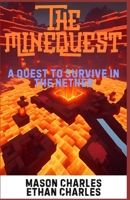 The MineQuest: A Quest To Survive In The Nether B0F5MHYLWP Book Cover
