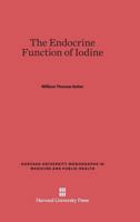 The Endocrine Function of Iodine 0674422384 Book Cover