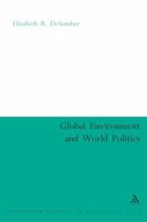 The Global Environment And World Politics (International Relations for the 21st Century) 0826479154 Book Cover