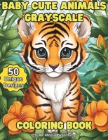 Baby Cute Animals Grayscale Coloring Book. B0CVVKR844 Book Cover