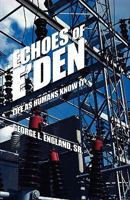 Echoes of E'Den: Life as Humans Know It 0595534082 Book Cover
