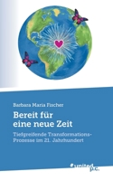 Bereit für eine neue Zeit: Tiefgreifende Transformations-Prozesse im 21. Jahrhundert 3710355141 Book Cover