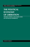 The Political Economy of Liberation: Thomas Sowell and James Cone on the Black Experience 1433111837 Book Cover
