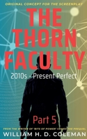The Thorn Faculty: Part 5: 2010s Present Perfect B0HM8ZC17L Book Cover