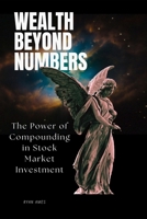 Wealth Beyond Numbers: The Power of Compounding in Stock Market Investment B0DX6J8PLX Book Cover