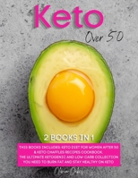 Keto Over 50: 2 Books in 1: Keto Diet for Women After 50 & Keto Chaffles Recipes Cookbook. The Ultimate Ketogenic and Low-Carb Collection You Need to Burn Fat and Stay Healthy on Keto B098G94W96 Book Cover