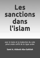 Les Sanctions Dans l'Islam: Avec Le Texte Et La Traduction Du Code P�nal Arabe Unifi� de la Ligue Arabe 1535388749 Book Cover