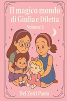 Il Magico Mondo di Giulia e Diletta Volume 5 (Italian Edition) B0FQNL2VL8 Book Cover