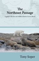 The Northeast Passage: A guide to the seas and wildlife islands of Arctic Siberia 0955380154 Book Cover