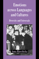 Emotions across Languages and Cultures: Diversity and Universals (Studies in Emotion and Social Interaction) 0521599717 Book Cover