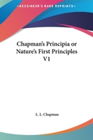 Chapman's Principia or Nature's First Principles V1 0766160262 Book Cover